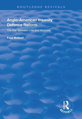 Anglo-American Insanity Defence Reform: The War Between Law and Medicine