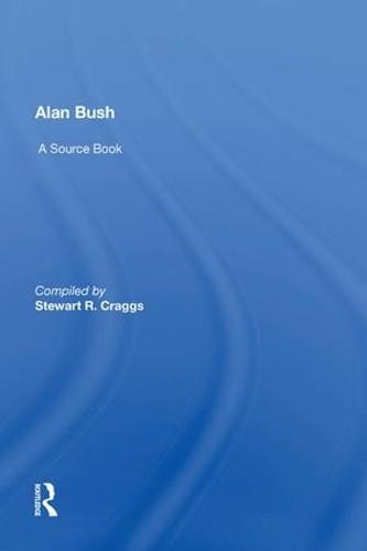 Alan Bush: A Source Book