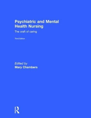 Psychiatric and Mental Health Nursing: The craft of caring