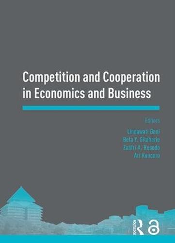 Competition and Cooperation in Economics and Business: Proceedings of the Asia-Pacific Research in Social Sciences and Humanities, Depok, Indonesia, November 7-9, 2016: Topics in Economics and Business