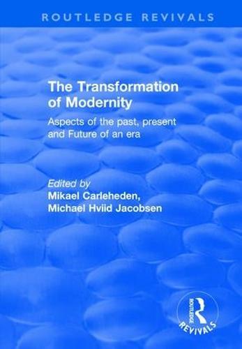 The Transformation of Modernity: Aspects of the Past, Present and Future of an Era