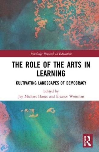The Role of the Arts in Learning: Cultivating Landscapes of Democracy