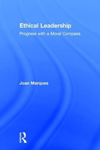Ethical Leadership: Progress with a Moral Compass