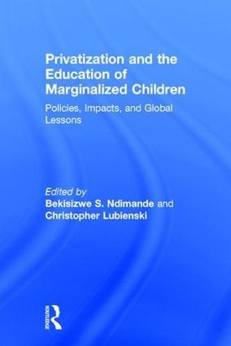 Privatization and the Education of Marginalized Children: Policies, Impacts and Global Lessons