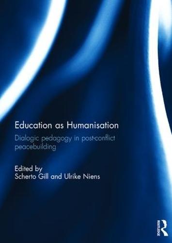 Education as Humanisation: Dialogic pedagogy in post-conflict peacebuilding
