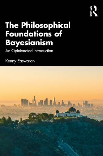 The Philosophical Foundations of Bayesianism: An Opinionated Introduction