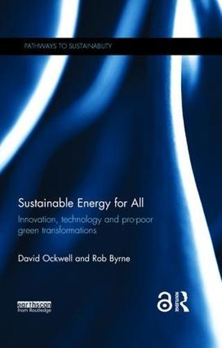 Sustainable Energy for All: Innovation, technology and pro-poor green transformations