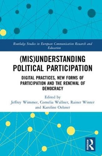 (Mis)Understanding Political Participation: Digital Practices, New Forms of Participation and the Renewal of Democracy