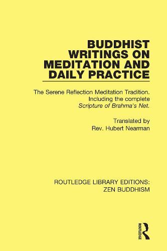 Buddhist Writings on Meditation and Daily Practice: The Serene Reflection Tradition. Including the complete Scripture of Brahma's Net