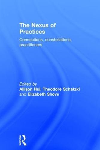 The Nexus of Practices: Connections, constellations, practitioners