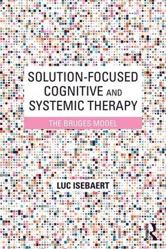 Solution-Focused Cognitive and Systemic Therapy: The Bruges Model