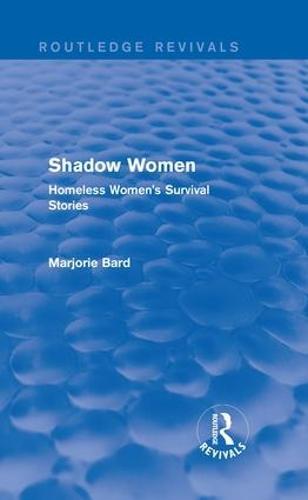 Shadow Women (Routledge Revivals): Homeless Women's Survival Stories