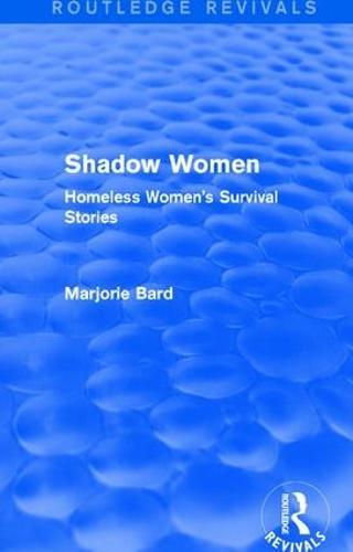 Shadow Women (Routledge Revivals): Homeless Women's Survival Stories