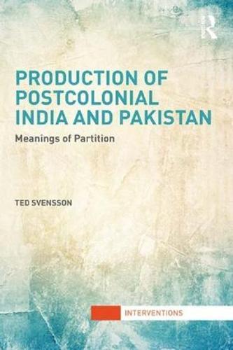Production of Postcolonial India and Pakistan: Meanings of Partition