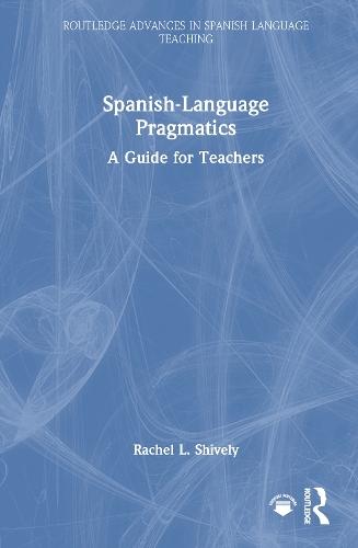 Spanish-Language Pragmatics: A Guide for Teachers