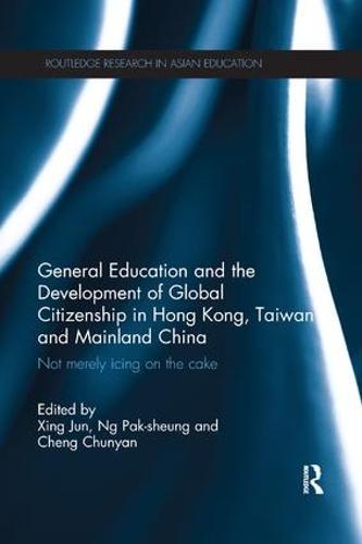 General Education and the Development of Global Citizenship in Hong Kong, Taiwan and Mainland China: Not Merely Icing on the Cake