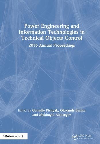 Power Engineering and Information Technologies in Technical Objects Control: 2016 Annual Proceedings