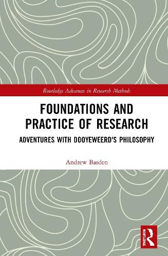 Foundations and Practice of Research: Adventures with Dooyeweerd's Philosophy