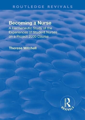 Becoming a Nurse: A Hermeneutic Study of the Experiences of Student Nurses on a Project 2000 Course