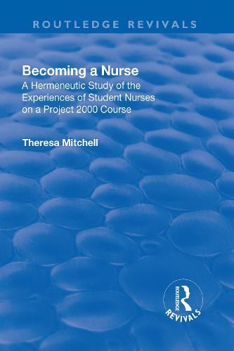 Becoming a Nurse: A Hermeneutic Study of the Experiences of Student Nurses on a Project 2000 Course