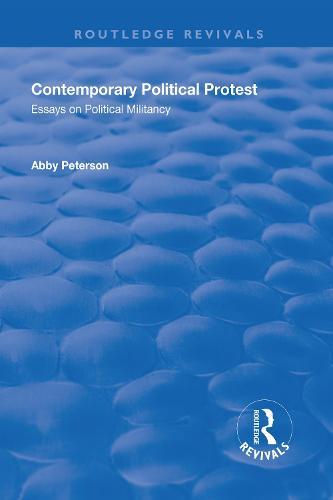 Contemporary Political Protest: Essays on Political Militancy