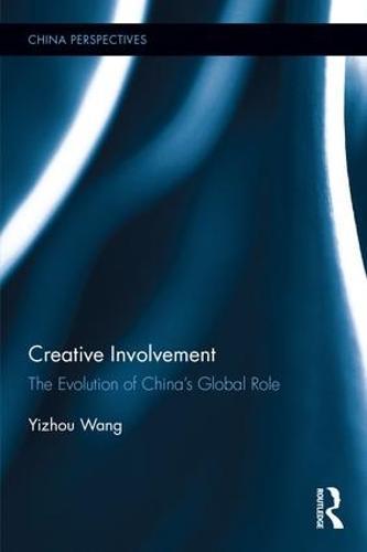 Creative Involvement: The Evolution of China's Global Role
