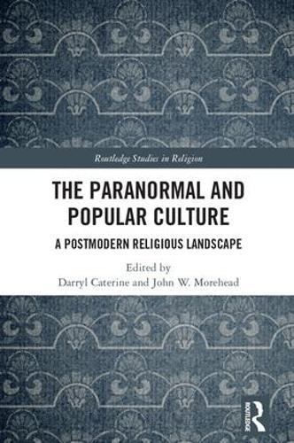 The Paranormal and Popular Culture: A Postmodern Religious Landscape
