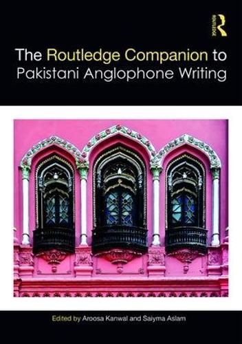 Routledge Companion to Pakistani Anglophone Writing