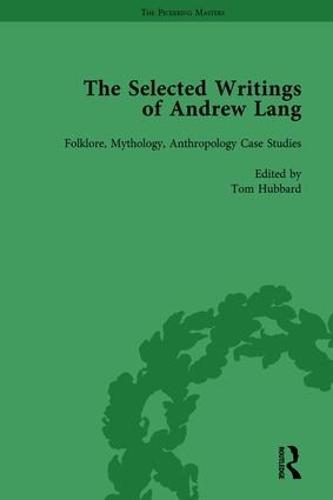 The Selected Writings of Andrew Lang: Volume II: Folklore, Mythology, Anthropology; Case Studies