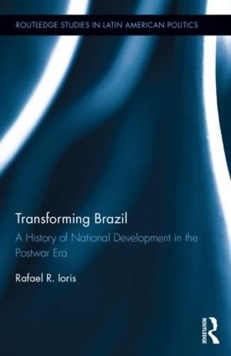 Transforming Brazil: A History of National Development in the Postwar Era