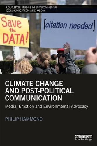 Climate Change and Post-Political Communication: Media, Emotion and Environmental Advocacy