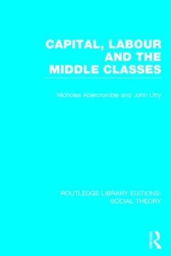 Capital, Labour and the Middle Classes