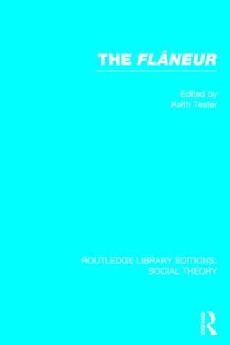 The Flaneur (RLE Social Theory)