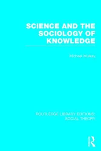 Science and the Sociology of Knowledge (RLE Social Theory)