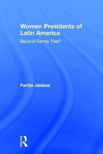 Women Presidents of Latin America: Beyond Family Ties?