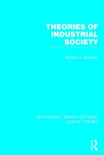 Theories of Industrial Society (RLE Social Theory)