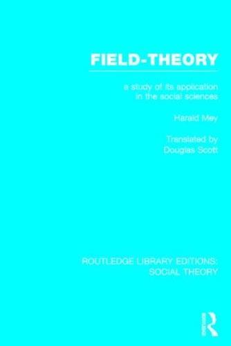 Field-theory (RLE Social Theory): A Study of its Application in the Social Sciences