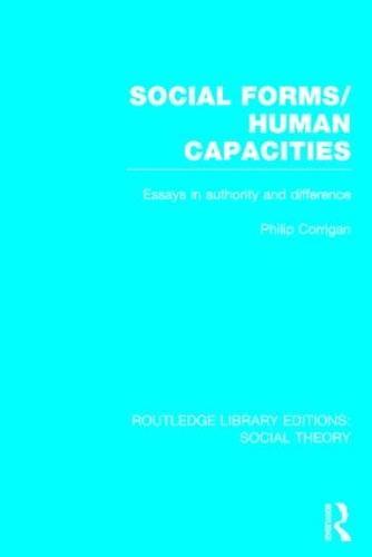 Social Forms/Human Capacities (RLE Social Theory): Essays in Authority and Difference