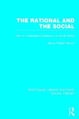 The Rational and the Social: How to Understand Science in a Social World