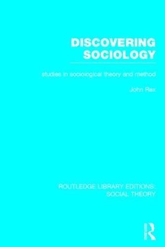 Discovering Sociology (RLE Social Theory): Studies in Sociological Theory and Method