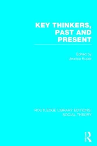 Key Thinkers, Past and Present (RLE Social Theory)