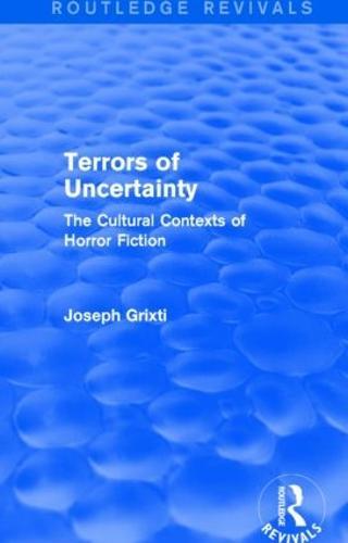 Terrors of Uncertainty (Routledge Revivals): The Cultural Contexts of Horror Fiction