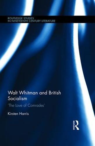 Walt Whitman and British Socialism: ‘The Love of Comrades’