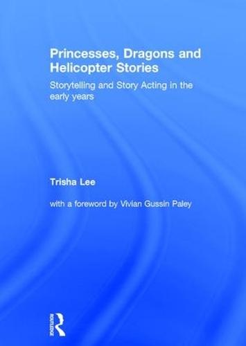Princesses, Dragons and Helicopter Stories: Storytelling and story acting in the early years