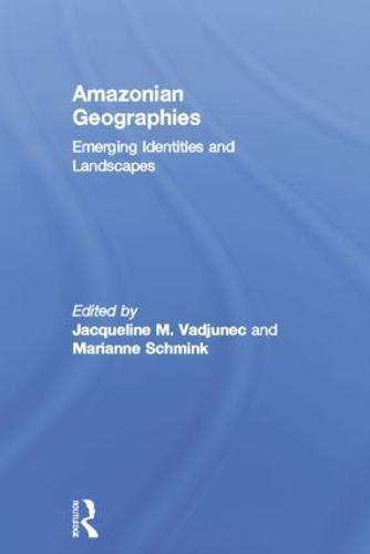 Amazonian Geographies: Emerging Identities and Landscapes