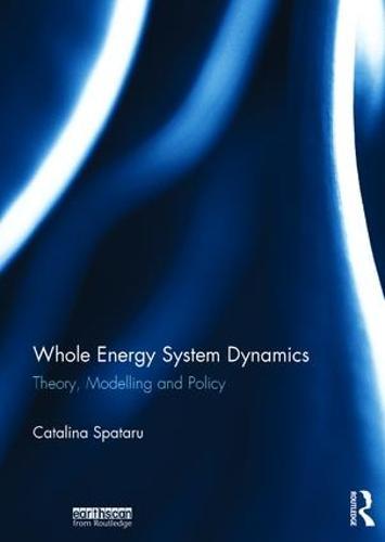 Whole Energy System Dynamics: Theory, modelling and policy