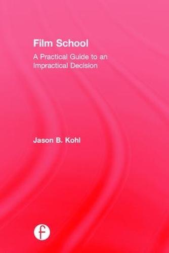 Film School: A Practical Guide to an Impractical Decision