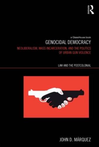 Genocidal Democracy: Neoliberalism, Mass Incarceration, and the Politics of Urban Gun Violence