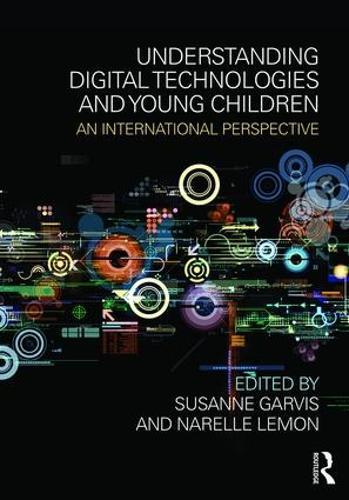 Understanding Digital Technologies and Young Children: An international perspective