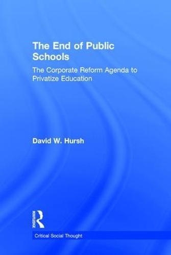 The End of Public Schools: The Corporate Reform Agenda to Privatize Education